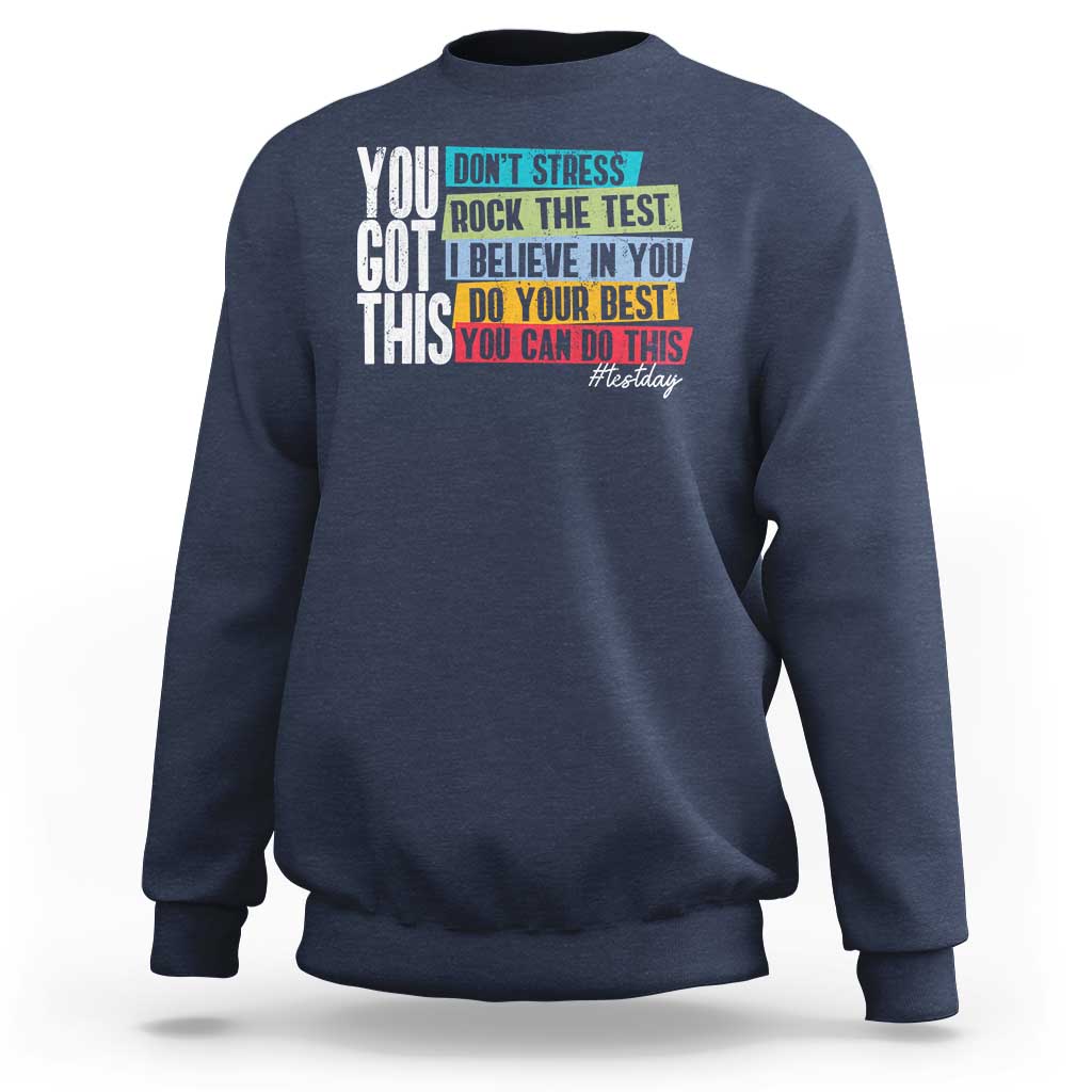 Funny Test Day You Got This Sweatshirt Don't Stress Rock The Test Teacher Testing Day