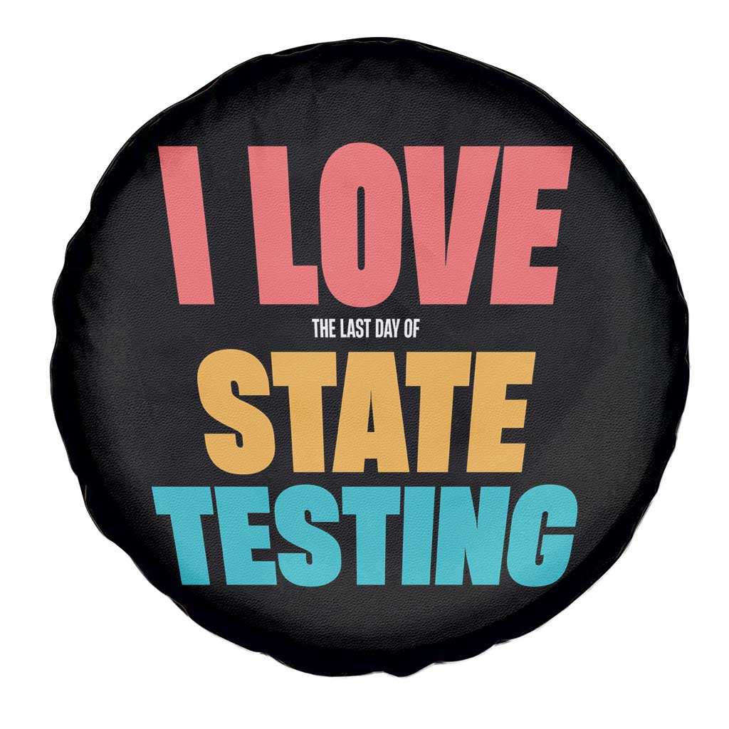 Funny Test Day Spare Tire Cover I Love The Last Day Of State Testing
