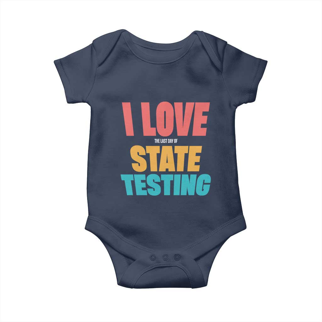 Funny Test Day Baby Onesie I Love The Last Day Of State Testing