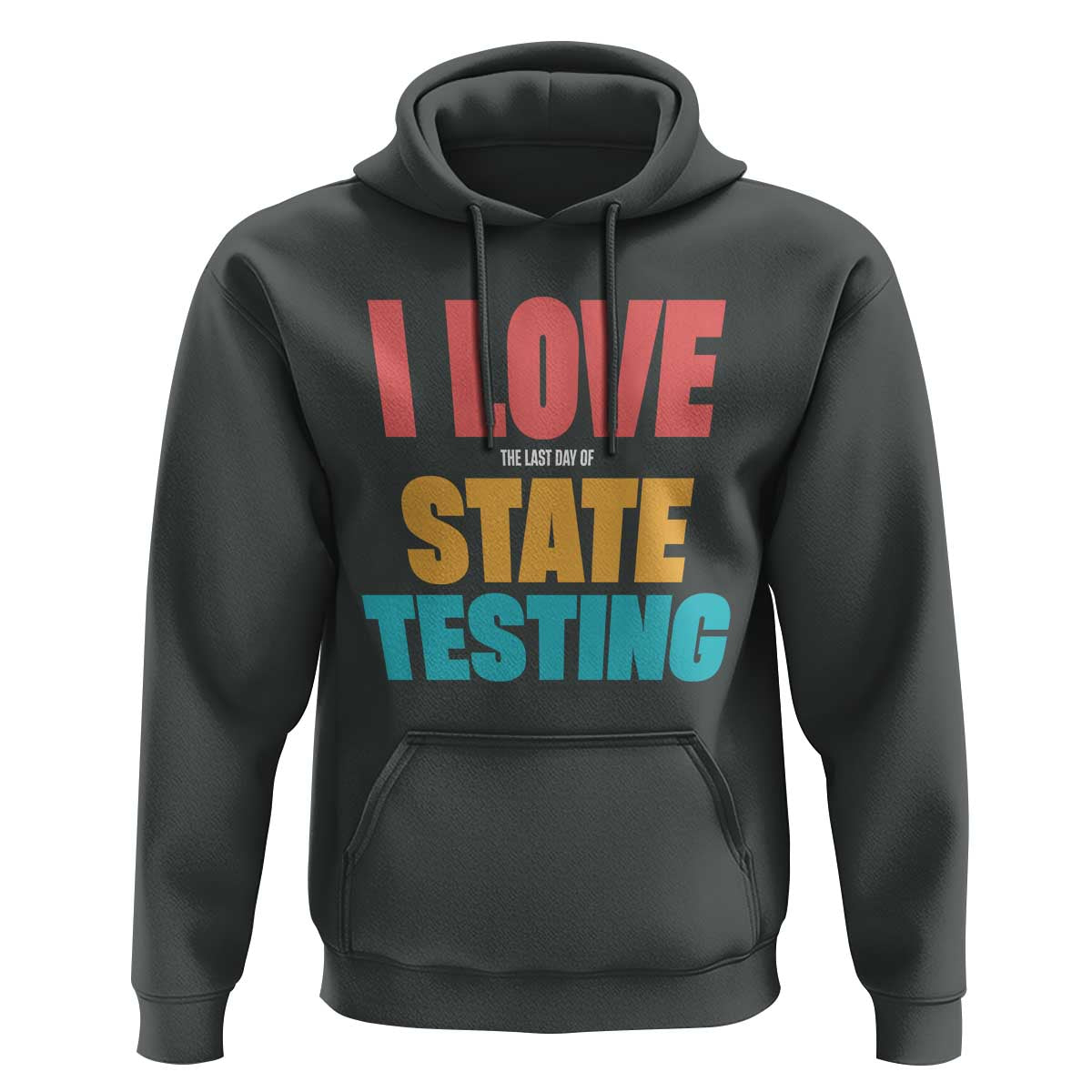 Funny Test Day Hoodie I Love The Last Day Of State Testing