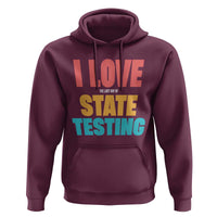 Funny Test Day Hoodie I Love The Last Day Of State Testing