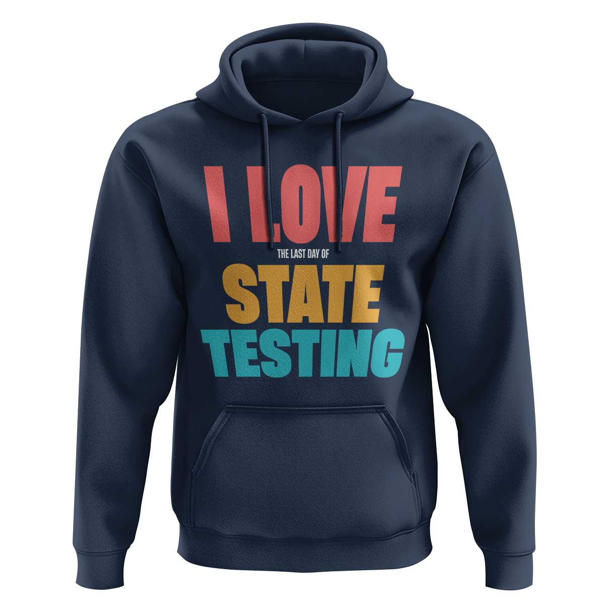 Funny Test Day Hoodie I Love The Last Day Of State Testing