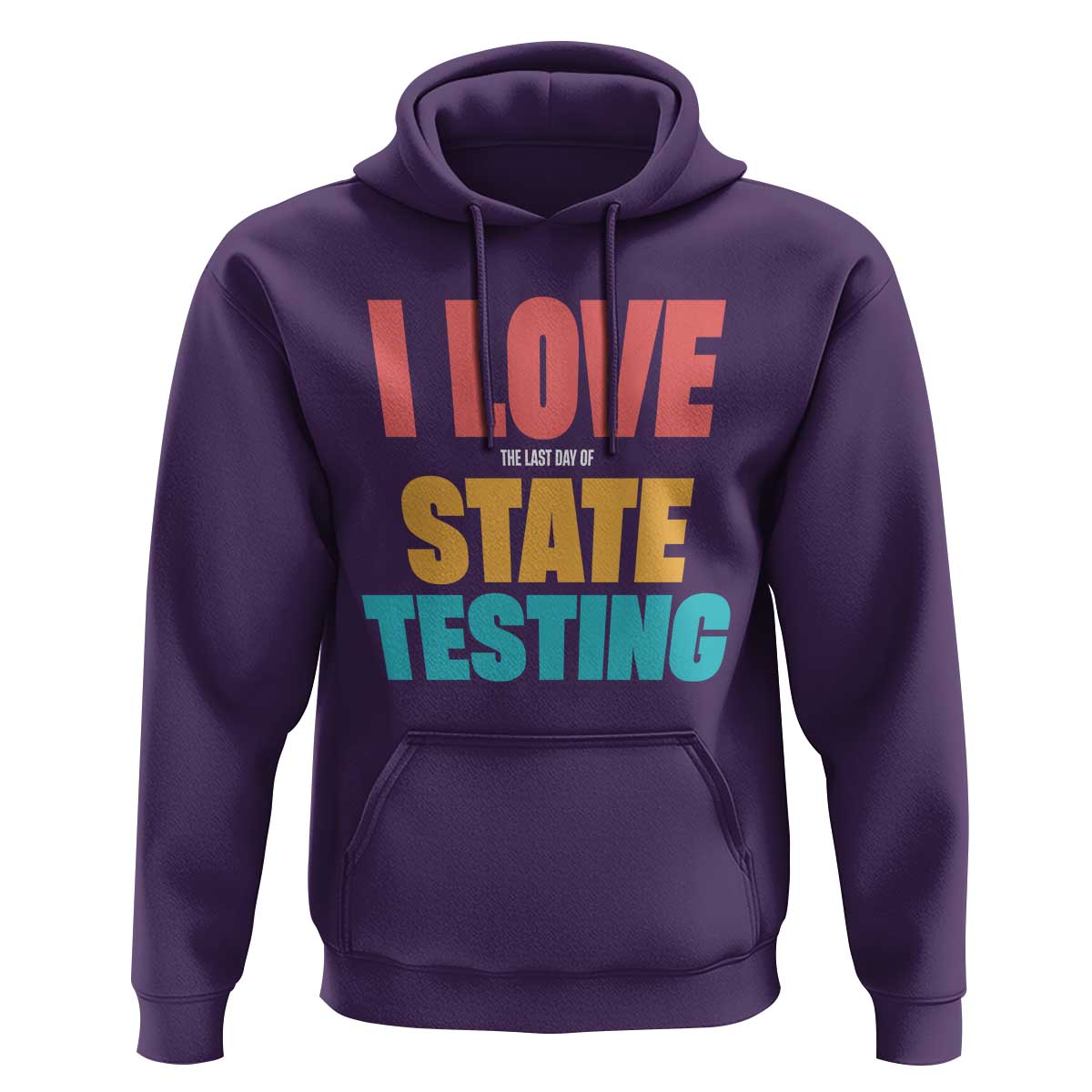 Funny Test Day Hoodie I Love The Last Day Of State Testing