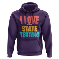 Funny Test Day Hoodie I Love The Last Day Of State Testing