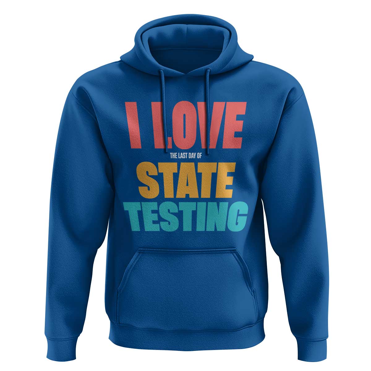 Funny Test Day Hoodie I Love The Last Day Of State Testing