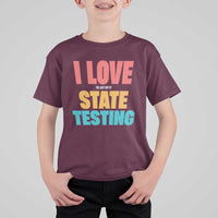Funny Test Day T Shirt For Kid I Love The Last Day Of State Testing