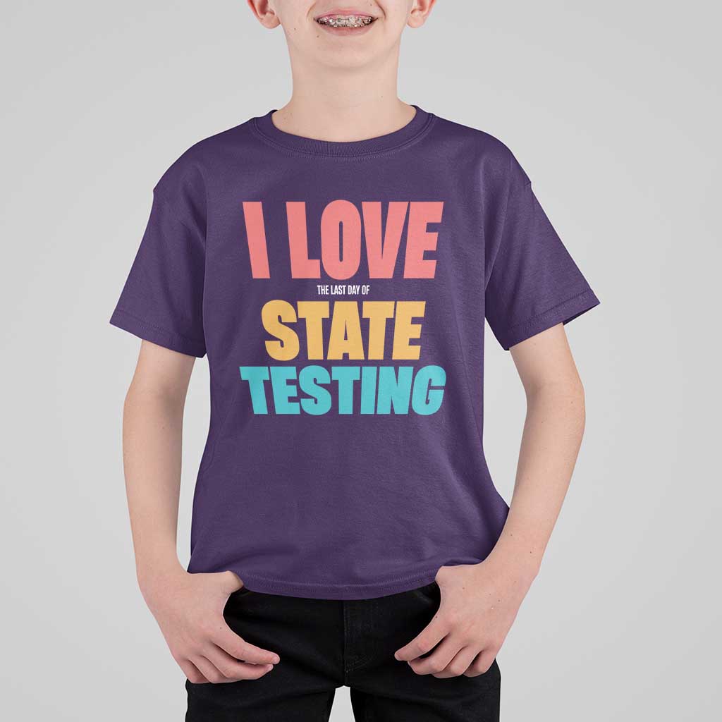 Funny Test Day T Shirt For Kid I Love The Last Day Of State Testing
