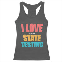 Funny Test Day Racerback Tank Top I Love The Last Day Of State Testing