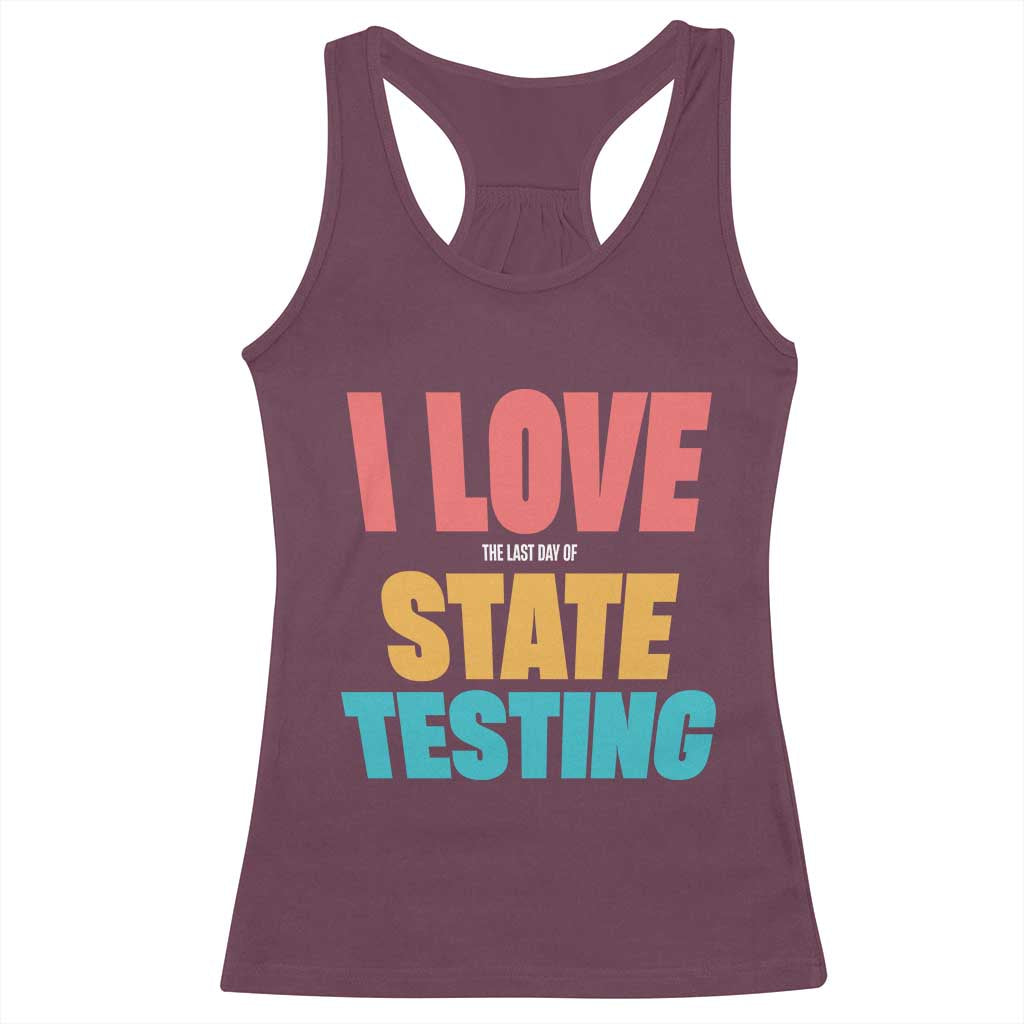 Funny Test Day Racerback Tank Top I Love The Last Day Of State Testing