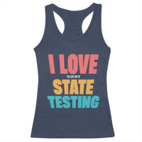 Funny Test Day Racerback Tank Top I Love The Last Day Of State Testing