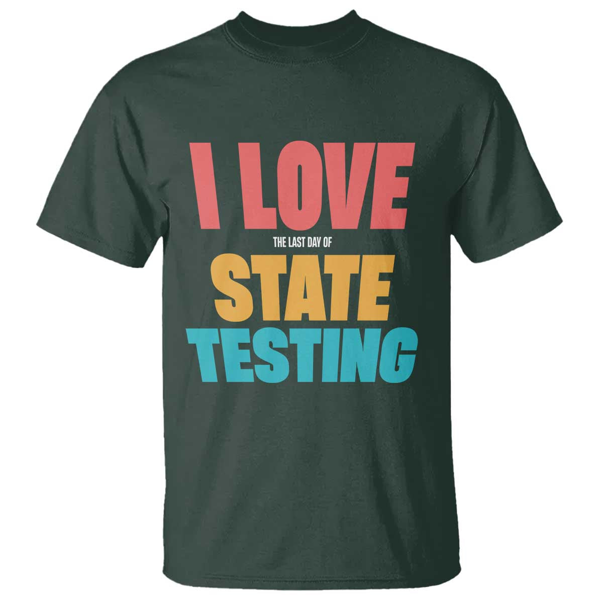 Funny Test Day T Shirt I Love The Last Day Of State Testing