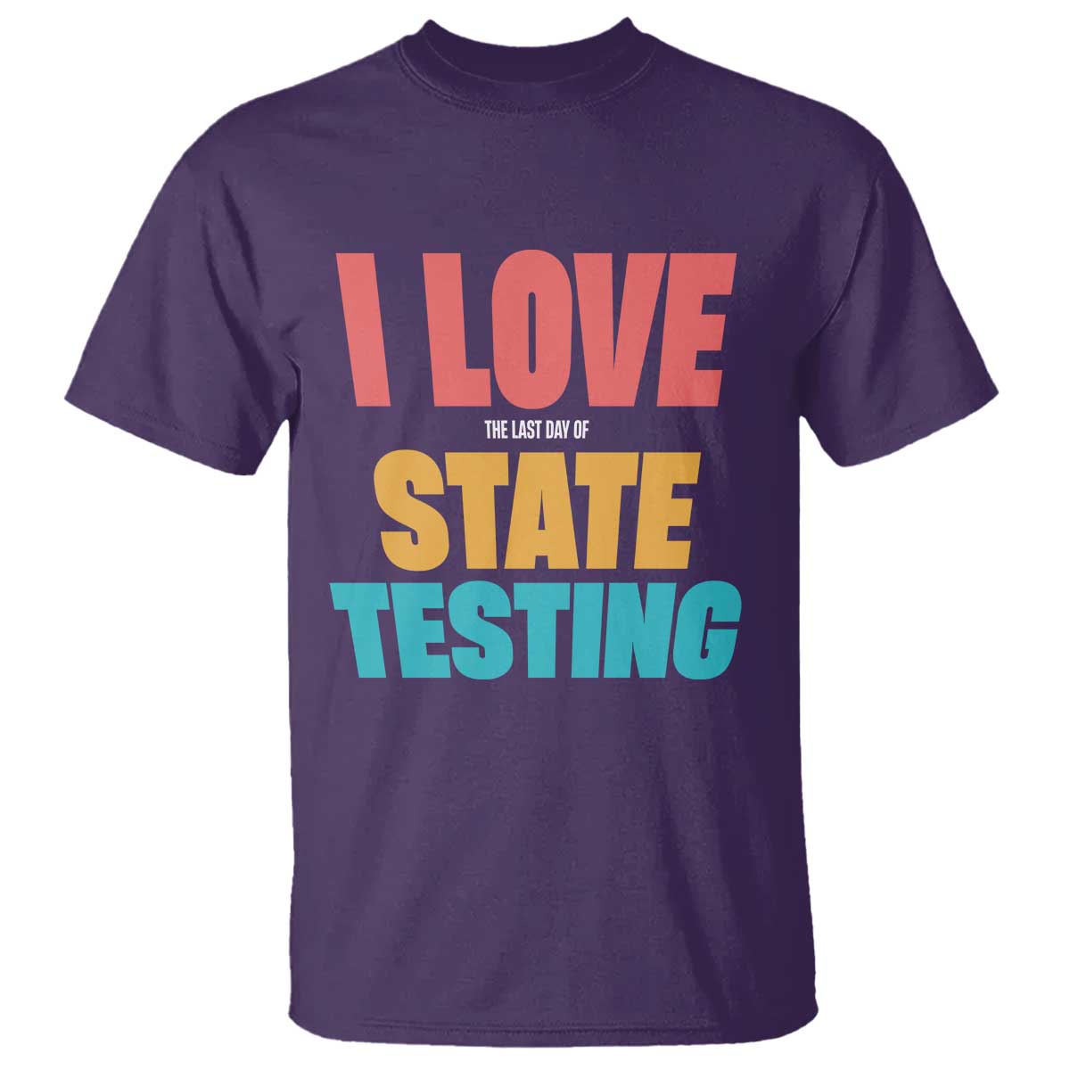 Funny Test Day T Shirt I Love The Last Day Of State Testing