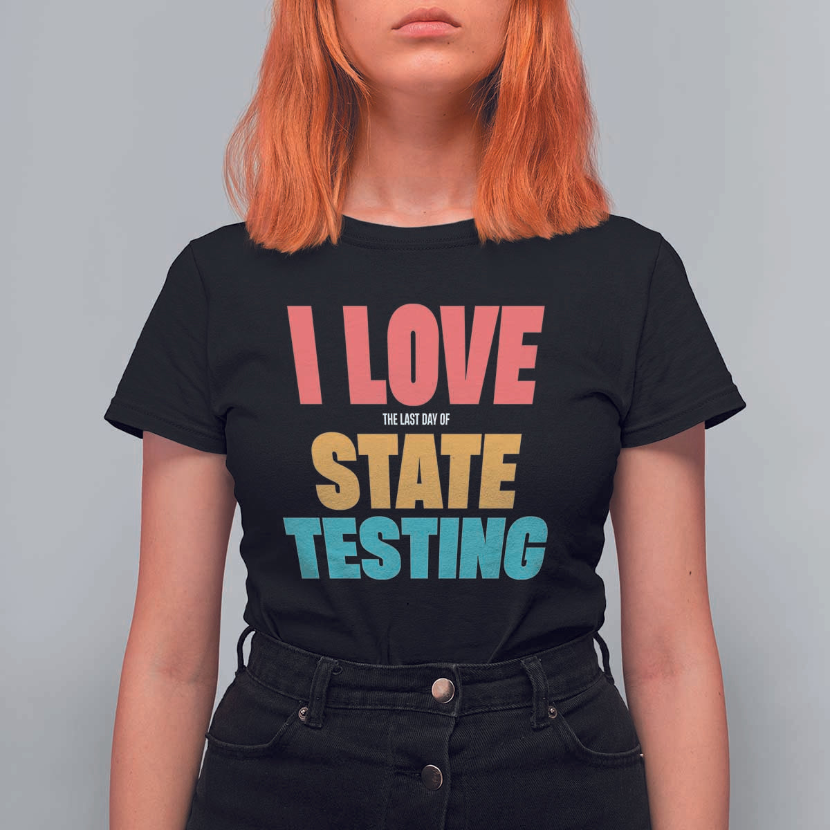 Funny Test Day T Shirt For Women I Love The Last Day Of State Testing