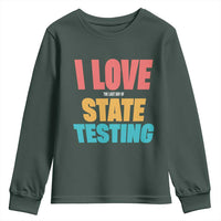 Funny Test Day Youth Sweatshirt I Love The Last Day Of State Testing