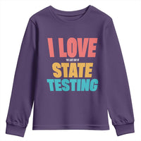 Funny Test Day Youth Sweatshirt I Love The Last Day Of State Testing