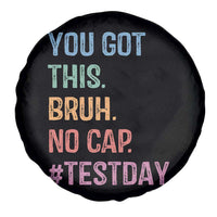 Funny Test Day You Got This Bruh No Cap Spare Tire Cover Testing Day Motivation