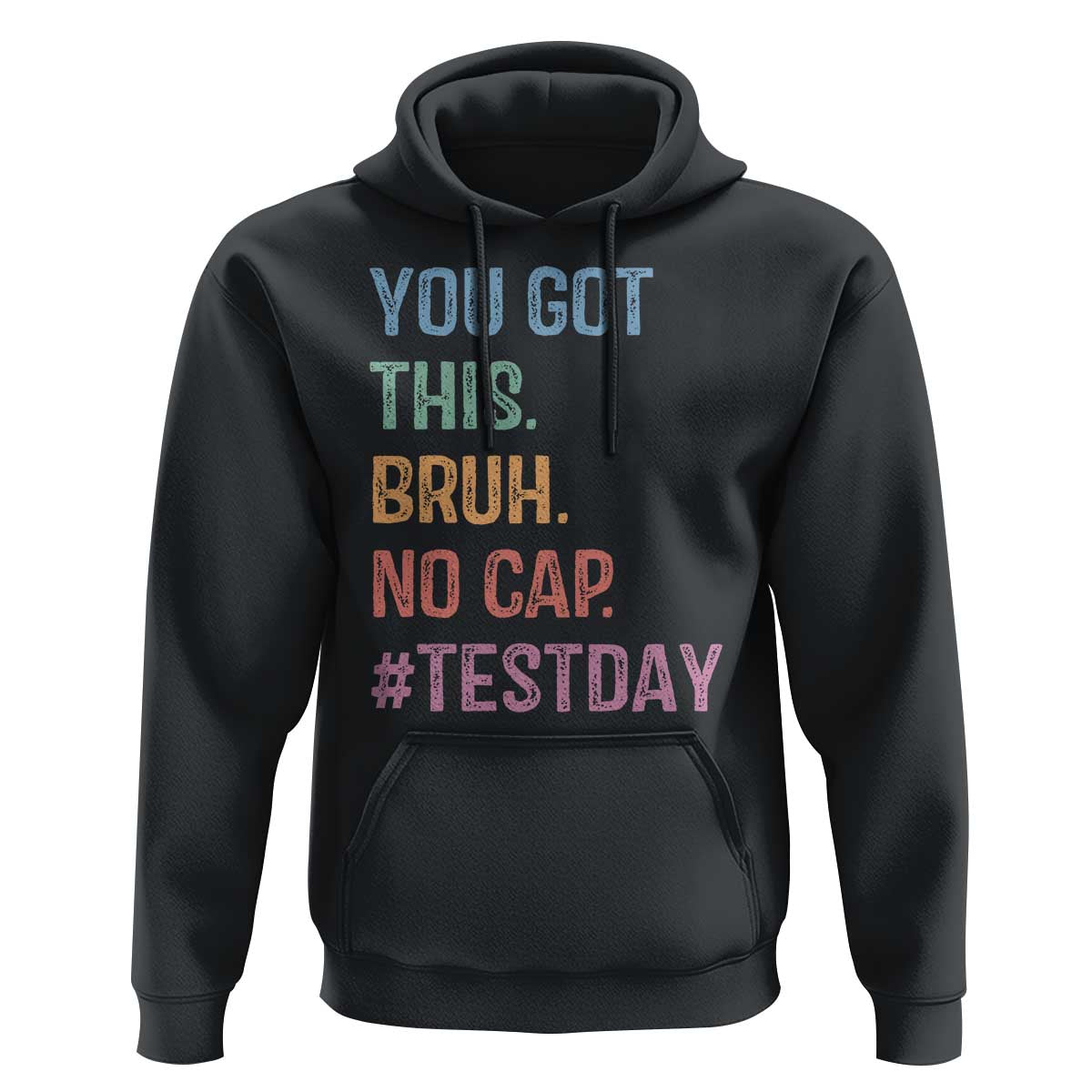Funny Test Day You Got This Bruh No Cap Hoodie Testing Day Motivation