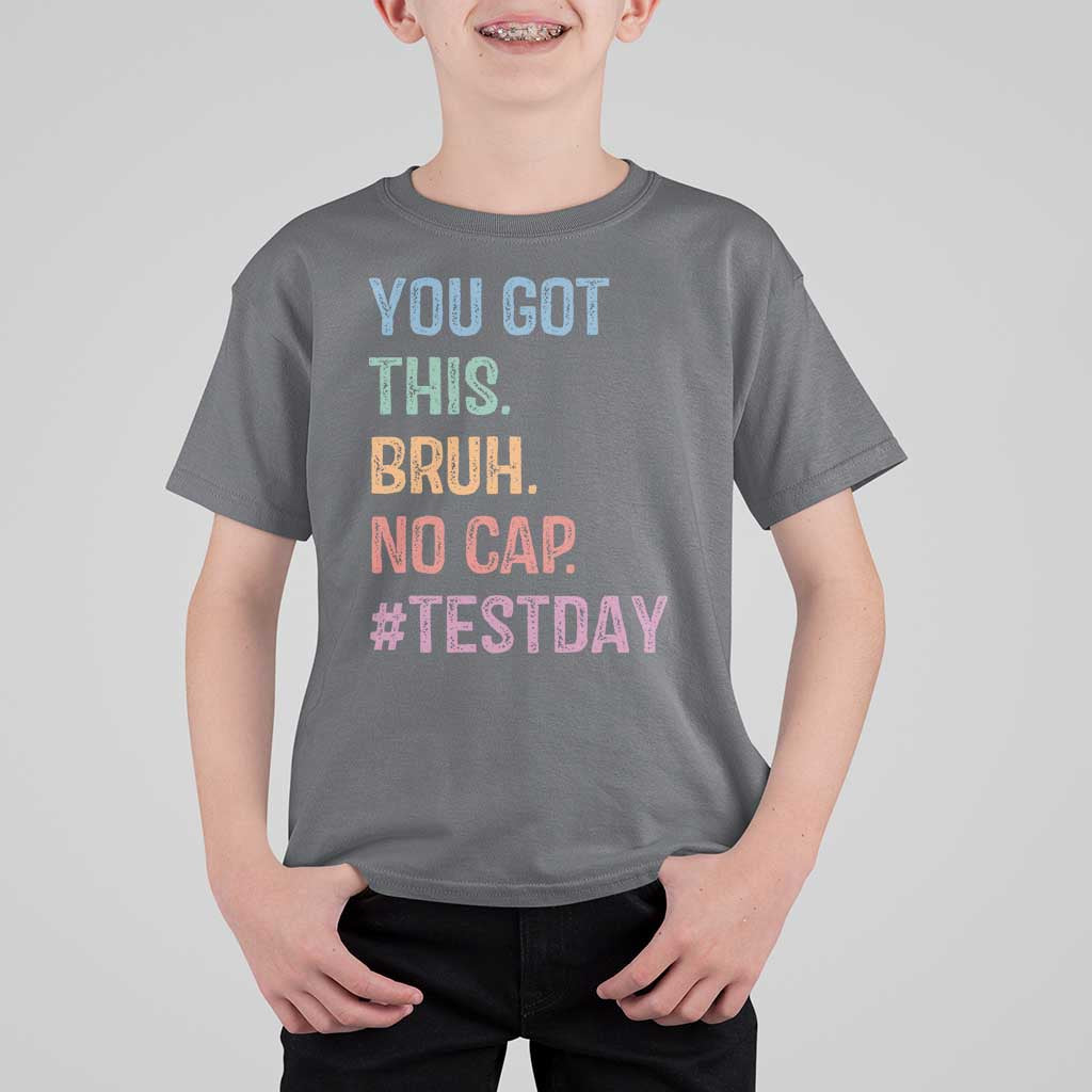 Funny Test Day You Got This Bruh No Cap T Shirt For Kid Testing Day Motivation