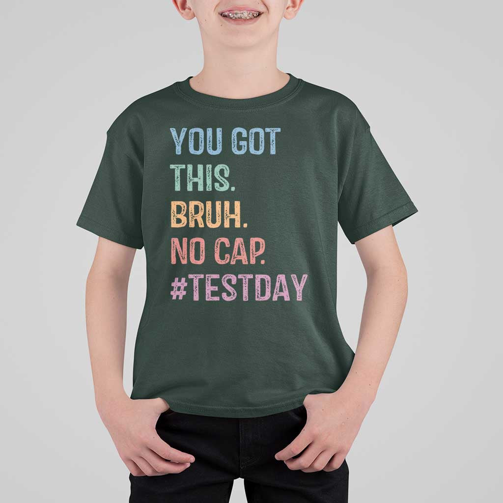 Funny Test Day You Got This Bruh No Cap T Shirt For Kid Testing Day Motivation