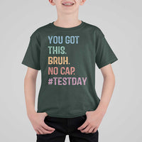 Funny Test Day You Got This Bruh No Cap T Shirt For Kid Testing Day Motivation