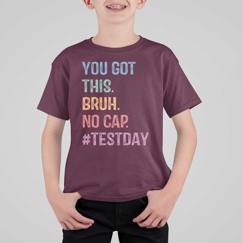 Funny Test Day You Got This Bruh No Cap T Shirt For Kid Testing Day Motivation