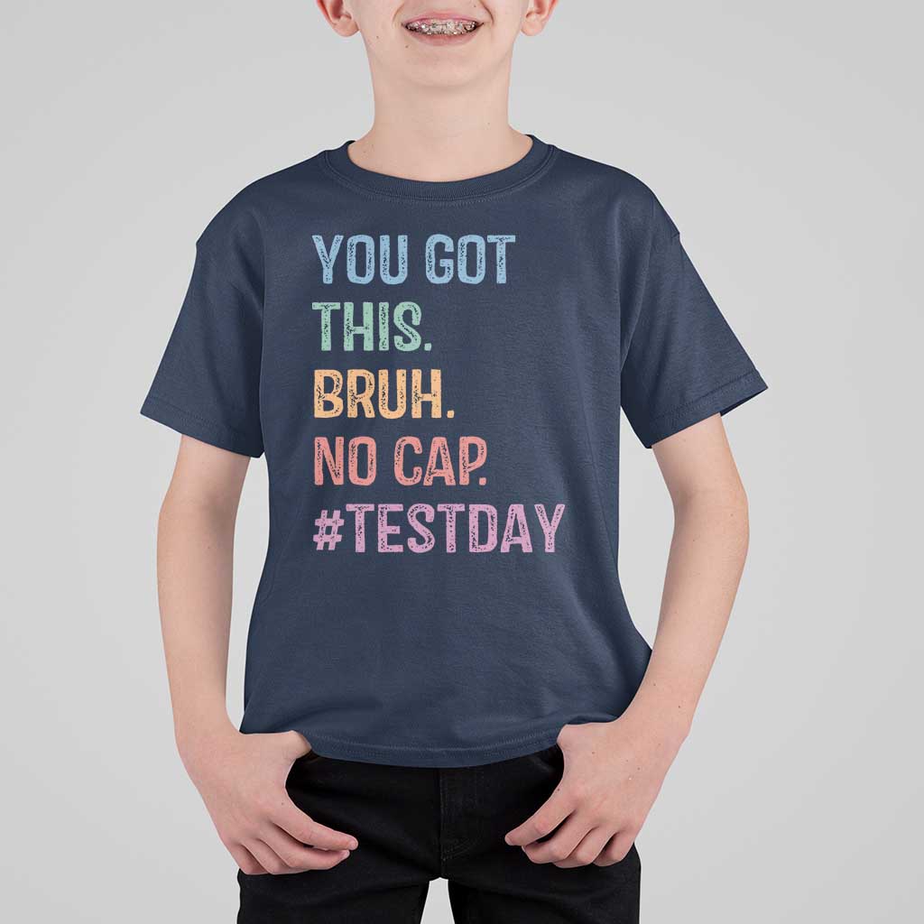 Funny Test Day You Got This Bruh No Cap T Shirt For Kid Testing Day Motivation