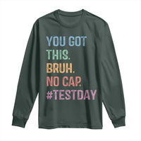 Funny Test Day You Got This Bruh No Cap Long Sleeve Shirt Testing Day Motivation
