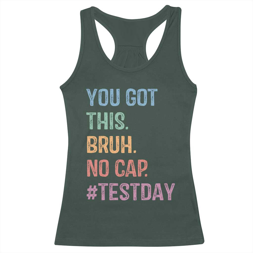 Funny Test Day You Got This Bruh No Cap Racerback Tank Top Testing Day Motivation