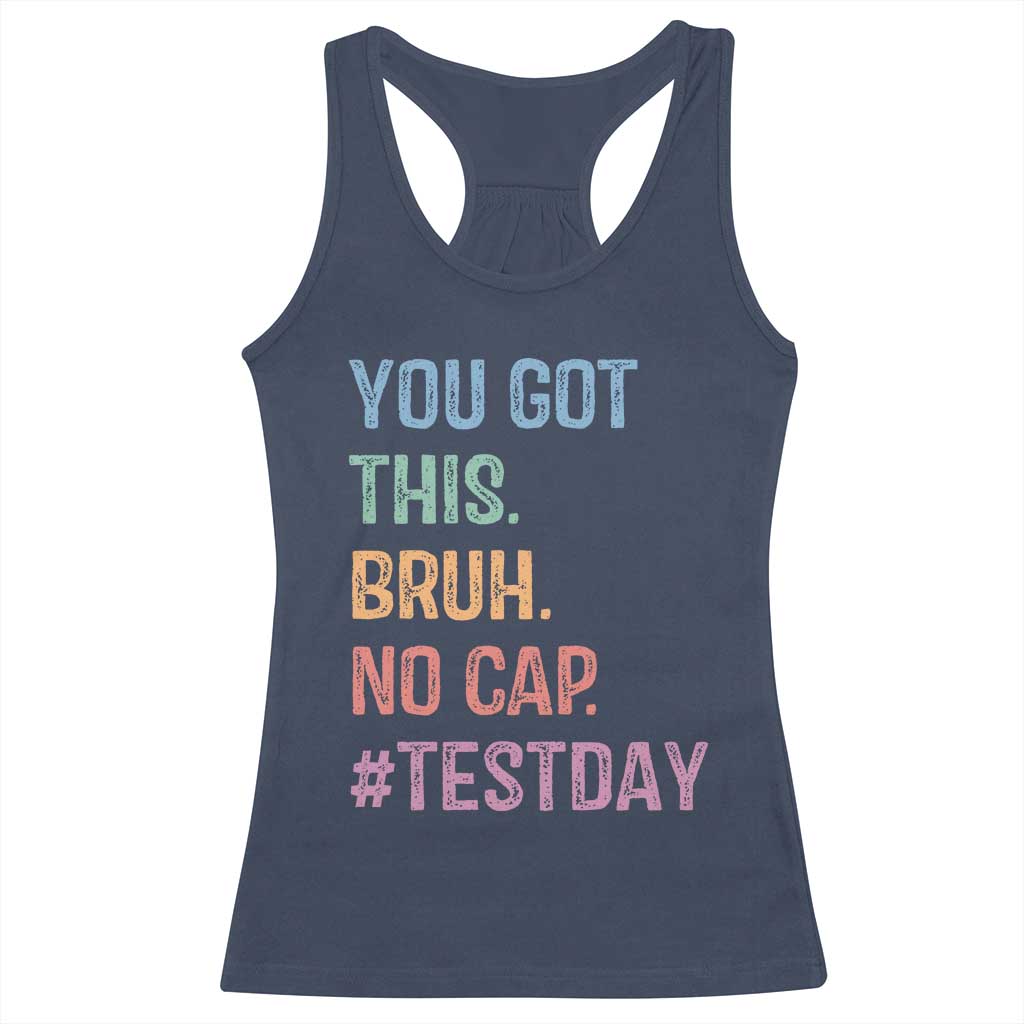 Funny Test Day You Got This Bruh No Cap Racerback Tank Top Testing Day Motivation