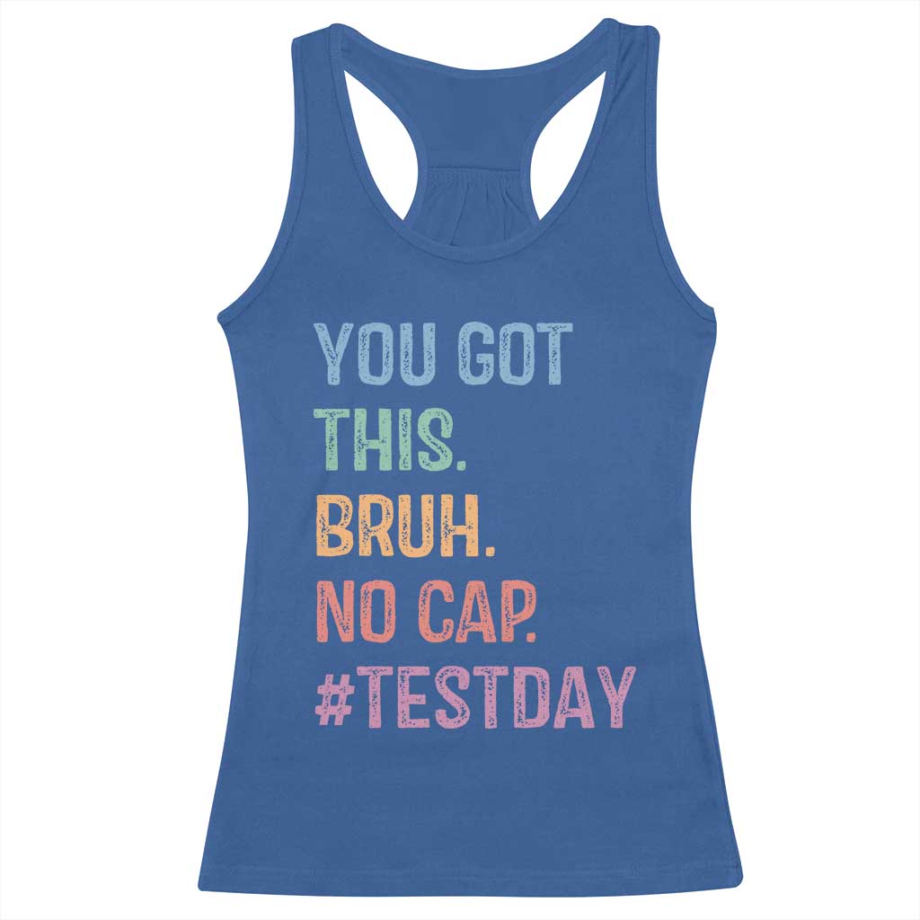 Funny Test Day You Got This Bruh No Cap Racerback Tank Top Testing Day Motivation