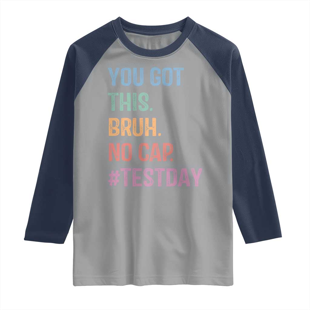 Funny Test Day You Got This Bruh No Cap Raglan Shirt Testing Day Motivation