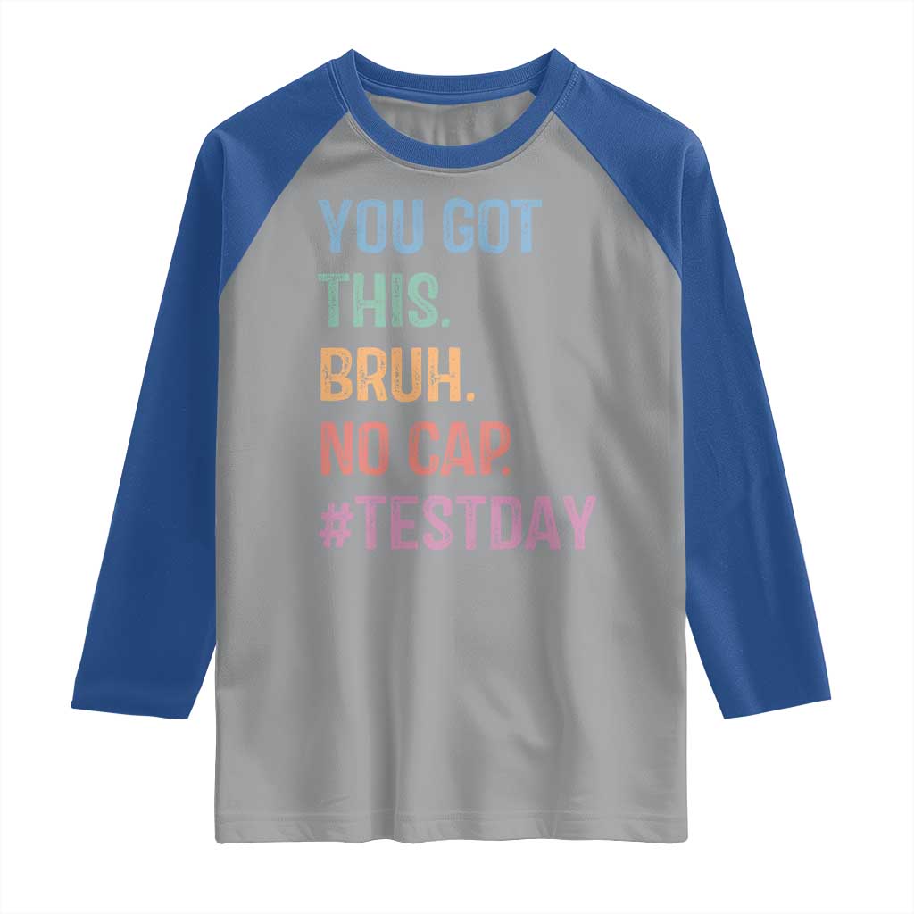 Funny Test Day You Got This Bruh No Cap Raglan Shirt Testing Day Motivation