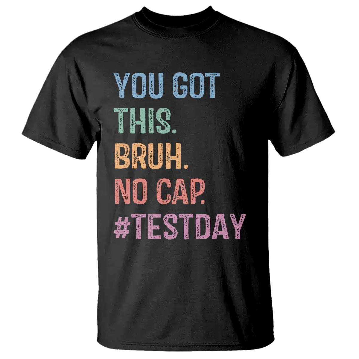 Funny Test Day You Got This Bruh No Cap T Shirt Testing Day Motivation