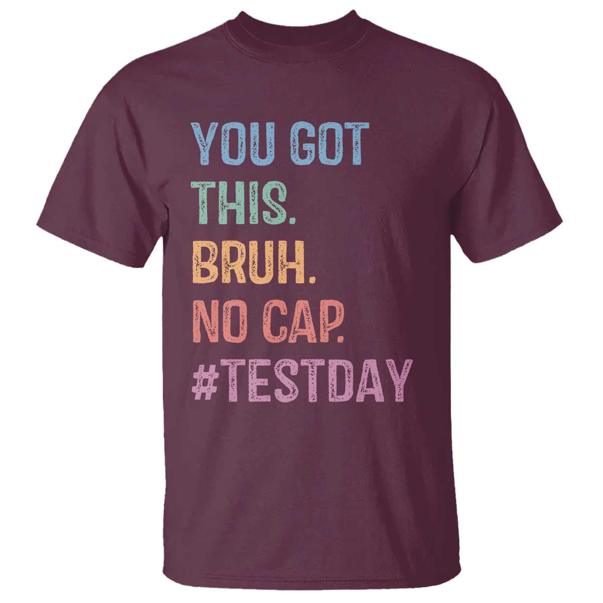 Funny Test Day You Got This Bruh No Cap T Shirt Testing Day Motivation
