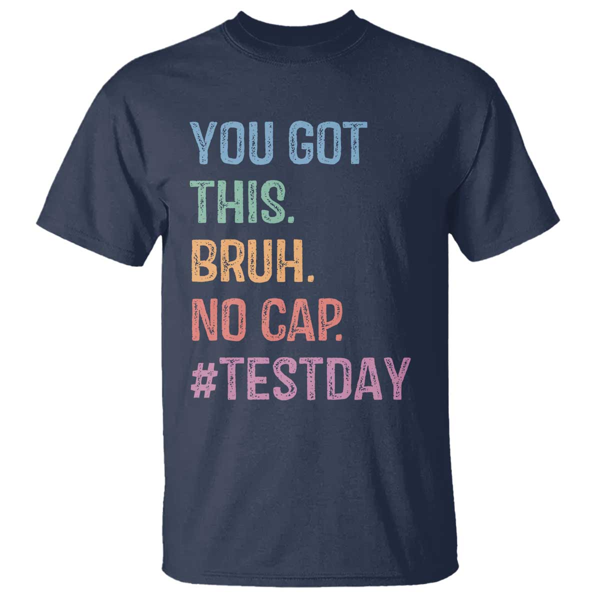 Funny Test Day You Got This Bruh No Cap T Shirt Testing Day Motivation