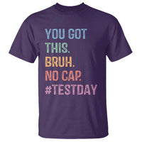 Funny Test Day You Got This Bruh No Cap T Shirt Testing Day Motivation