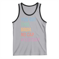 Funny Test Day You Got This Bruh No Cap Tank Top Testing Day Motivation
