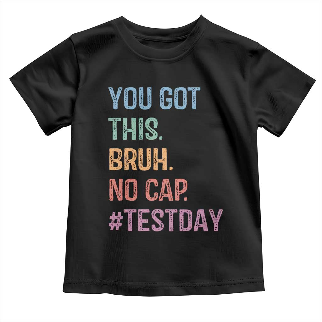 Funny Test Day You Got This Bruh No Cap Toddler T Shirt Testing Day Motivation