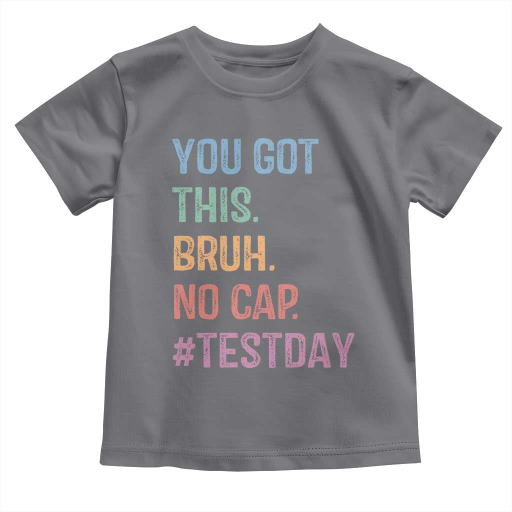 Funny Test Day You Got This Bruh No Cap Toddler T Shirt Testing Day Motivation