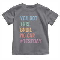 Funny Test Day You Got This Bruh No Cap Toddler T Shirt Testing Day Motivation