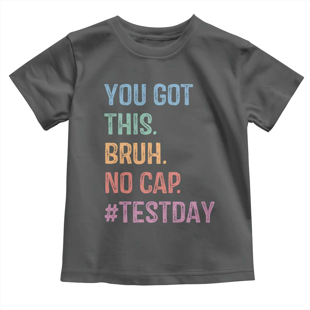 Funny Test Day You Got This Bruh No Cap Toddler T Shirt Testing Day Motivation