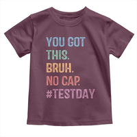 Funny Test Day You Got This Bruh No Cap Toddler T Shirt Testing Day Motivation