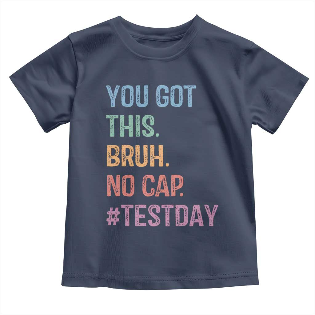 Funny Test Day You Got This Bruh No Cap Toddler T Shirt Testing Day Motivation