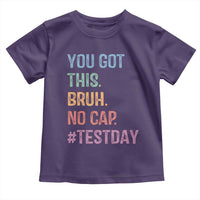 Funny Test Day You Got This Bruh No Cap Toddler T Shirt Testing Day Motivation