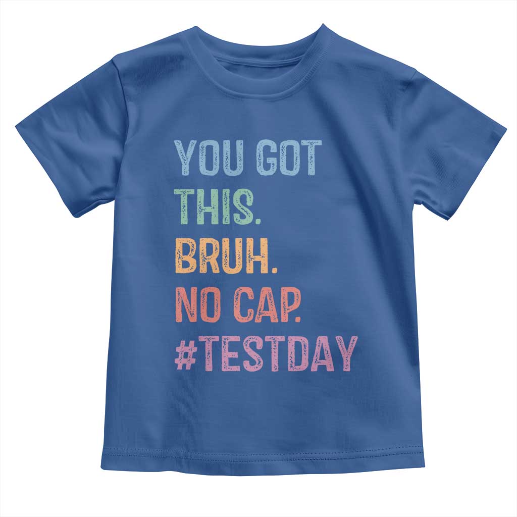 Funny Test Day You Got This Bruh No Cap Toddler T Shirt Testing Day Motivation