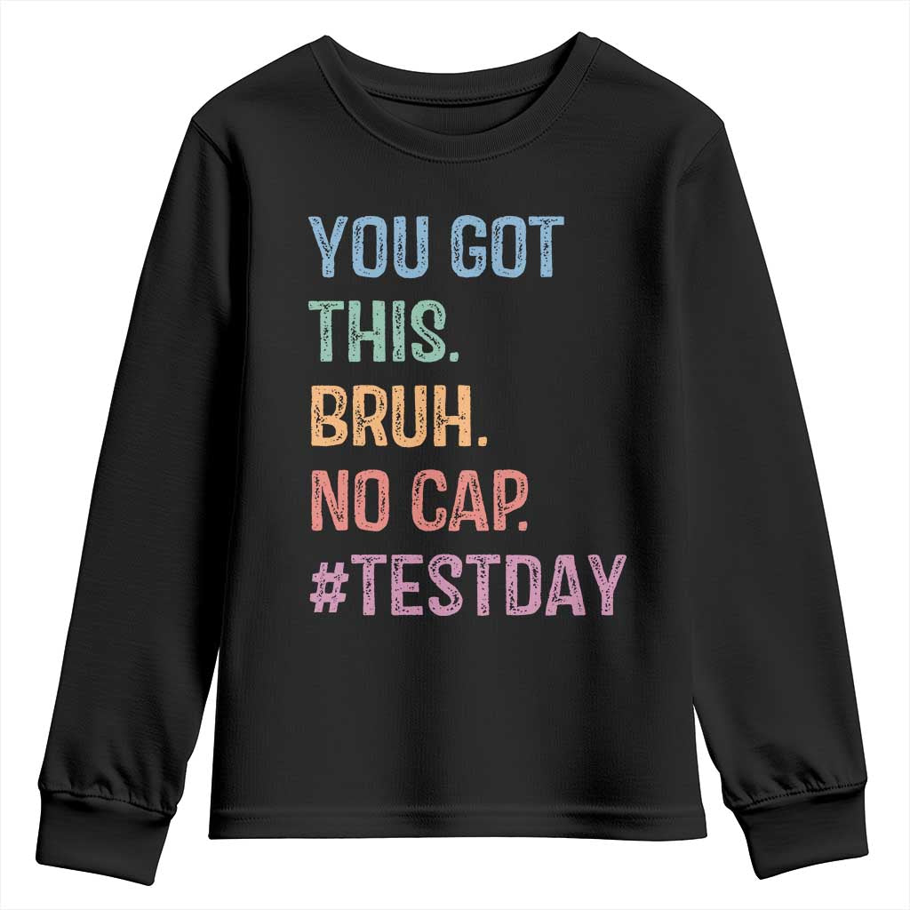 Funny Test Day You Got This Bruh No Cap Youth Sweatshirt Testing Day Motivation
