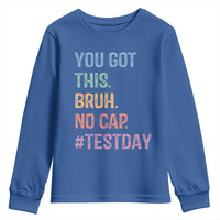 Funny Test Day You Got This Bruh No Cap Youth Sweatshirt Testing Day Motivation