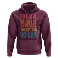 Funny Test Day For Real Bruh You Got This No Cap Hoodie Testing Day Motivation