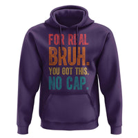 Funny Test Day For Real Bruh You Got This No Cap Hoodie Testing Day Motivation