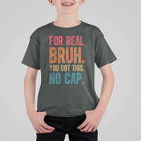 Funny Test Day For Real Bruh You Got This No Cap T Shirt For Kid Testing Day Motivation